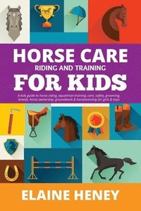 bokomslag Horse Care, Riding & Training for Kids age 6 to 11