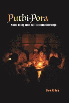 Puthi-Pora: 'Melodic Reading' and its Use in the Islamisation of Bengal 1