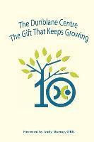 Mick North, Pam Ross, Nora Gilfillan - Dunblane Centre - the Gift That Keeps Growing, Häftad