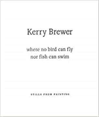 bokomslag Kerry Brewer: Where No Bird Can Fly Nor Fish Can Swim