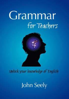 John Seely - Grammar for Teachers, Häftad