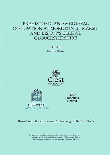 Martin Watts - Prehistoric and Medieval Occupation at Moreton-in-Marsh and Bishop's Cleeve, Gloucestershire, Häftad