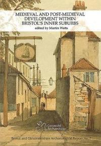 bokomslag Medieval and Post-Medieval Development within Bristol's Inner Suburbs