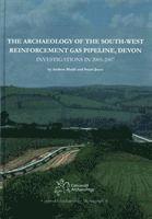 bokomslag The Archaeology of the South-West Reinforcement Gas Pipeline, Devon