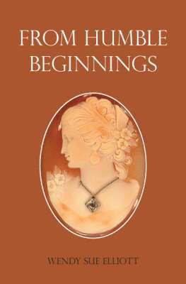 Wendy Sue Elliott - From Humble Beginnings, Häftad
