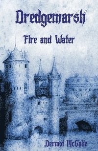 bokomslag Dredgemarsh Fire and Water