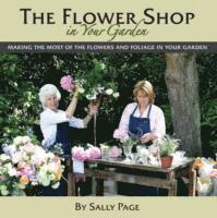 Sally Page - Flower Shop In Your Garden, Inbunden