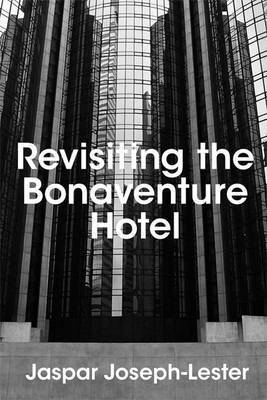 Jaspar Joseph-Lester - Revisiting the Bonaventure Hotel, Häftad