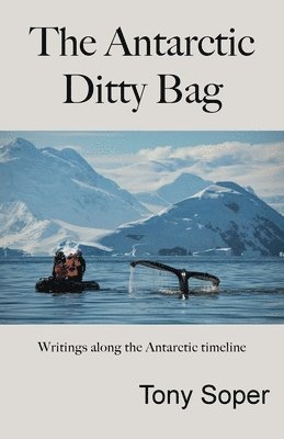 Tony Soper - Antarctic Ditty Bag, Häftad