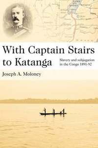 bokomslag With Captain Stairs to Katanga