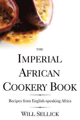 Will Sellick - Imperial African Cookery Book, Häftad