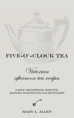 Mary L. Allen - Five-O'-Clock Tea, Häftad