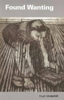Hugh Underhill - Found Wanting, Häftad