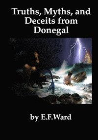 bokomslag Truths Myths and Deceits from Donegal