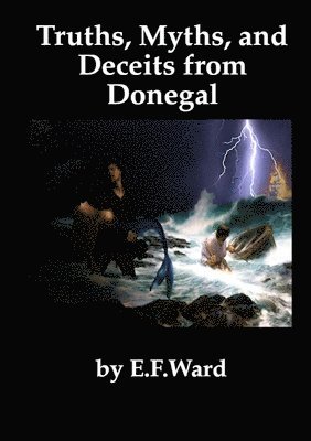 Edward Ward - Truths Myths and Deceits from Donegal, Häftad