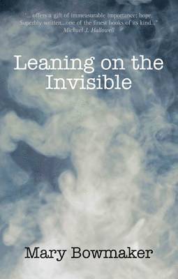Mary Bowmaker - Leaning on the Invisible, Häftad