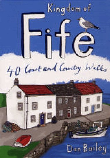 Dan Bailey - Kingdom of Fife: 40 Coast & Country Walks, Häftad