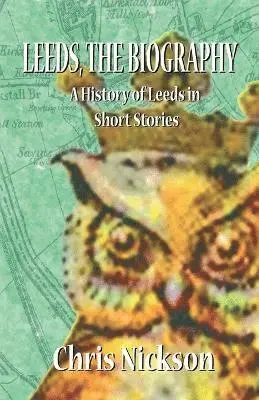 Chris Nickson - Leeds, the Biography, Häftad
