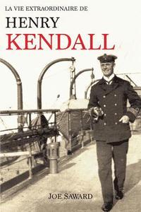 bokomslag La Vie Extraordinaire de Henry Kendall