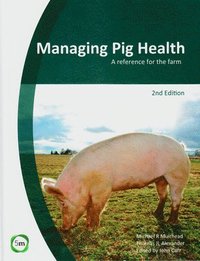 bokomslag Managing Pig Health 2nd Edition: A Reference for the Farm