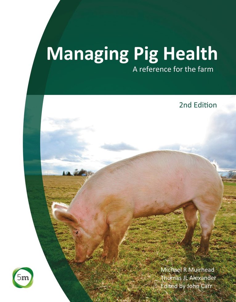 Michael R. Muirhead, Thomas J. L. Alexander, John Carr - Managing Pig Health 2nd Edition, Inbunden