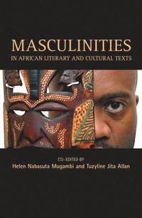 bokomslag Masculinities In African Cultural Texts