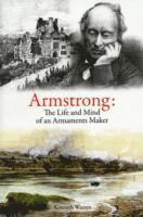Kenneth Warren - Armstrong: The Life and Mind of an Armaments Maker, Häftad