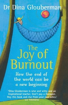 Dina Glouberman - The Joy of Burnout: How the end of the world can be a new beginning, Häftad