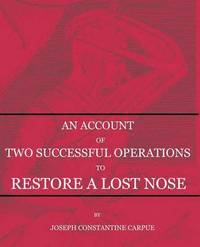 bokomslag An Account of Two Successful Operations for Restoring a Lost Nose