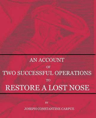 bokomslag An Account of Two Successful Operations for Restoring a Lost Nose