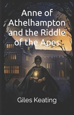Giles Keating - Anne of Athelhampton and the Riddle of the Apes, Häftad