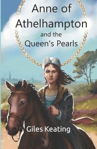 bokomslag Anne of Athelhampton and The Queen's Pearls