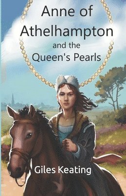 Giles Keating - Anne of Athelhampton and The Queen's Pearls, Häftad