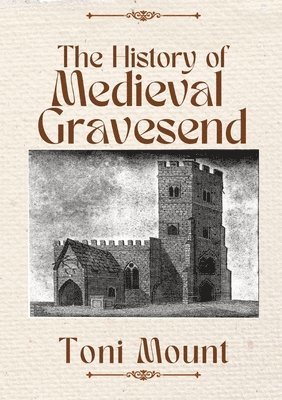 bokomslag History of Medieval Gravesend