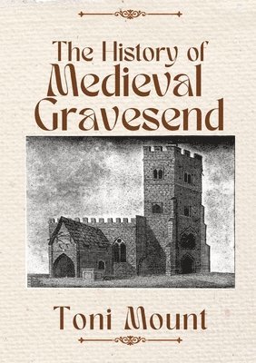 The History of Medieval Gravesend 1