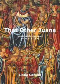 bokomslag That Other Juana: Juana la Loca