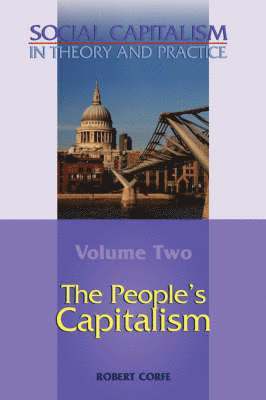 Social Capitalism in Theory and Practice: v. II People's Capitalism 1