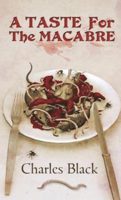 Charles Black - A Taste for the Macabre, Häftad