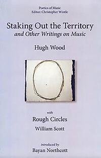 bokomslag Wood, H: Staking Out the Territory and Other Writings on Mus