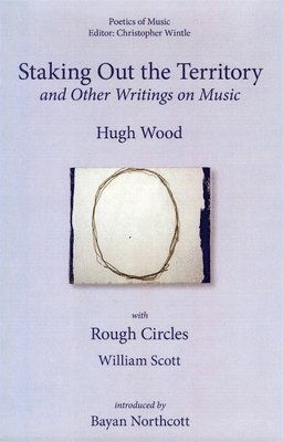 Hugh Wood, Christopher Wintle - Wood, H: Staking Out the Territory, Häftad