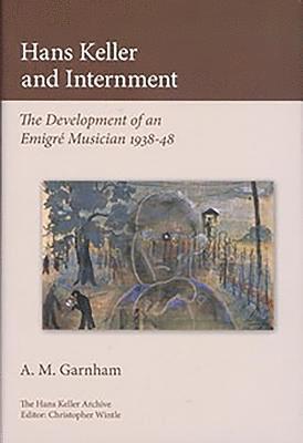 Alison Garnham, Christopher Wintle, Christopher Wintle - Garnham, A: Hans Keller and Internment, Häftad