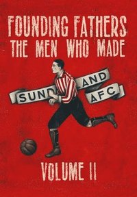 bokomslag Founding Fathers - The Men Who Made Sunderland AFC: Volume II