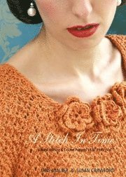 A Stitch in Time: v. 1 Vintage Knitting & Crochet Patterns 1920-1949 1