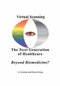 bokomslag Virtual Scanning - a New Generation of Healthcare-beyond Biomedicine?