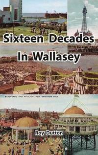 bokomslag Sixteen Decades in Wallasey