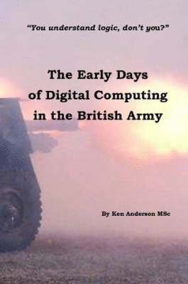 Early Days of Digital Computing in the British Army