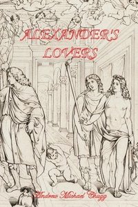 bokomslag Alexander's Lovers (Second Edition)
