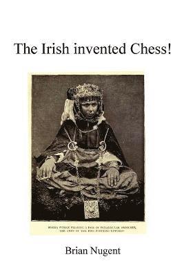 bokomslag The Irish Invented Chess!