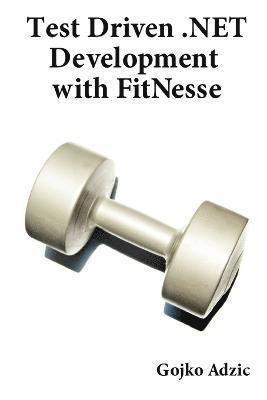 Test Driven .NET Development with Fitnesse 1