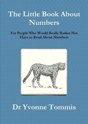 The Little Book About Numbers for People Who Would Really Rather Not Have to Read About Numbers 1